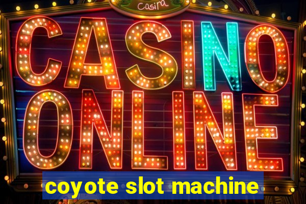 coyote slot machine